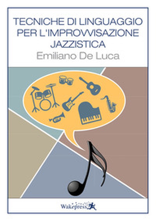 Tecniche di linguaggio per l'improvvisazione jazzistica. Per tutti gli strumenti - Librerie.coop Tecniche di linguaggio per l'improvvisazione jazzistica. Per tutti gli strumenti - Librerie.coop