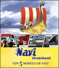 Navi strabilianti. Con 5 modelli di navi. Libro pop-up - Librerie.coop