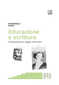 Educazione e scrittura. Interpretazioni, saggi, interviste - Librerie.coop