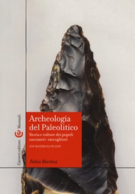 Archeologia del Paleolitico. Storia e culture dei popoli cacciatori-raccoglitori - Librerie.coop