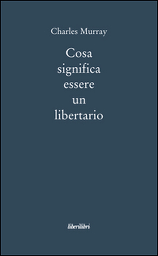 Cosa significa essere un libertario - Librerie.coop