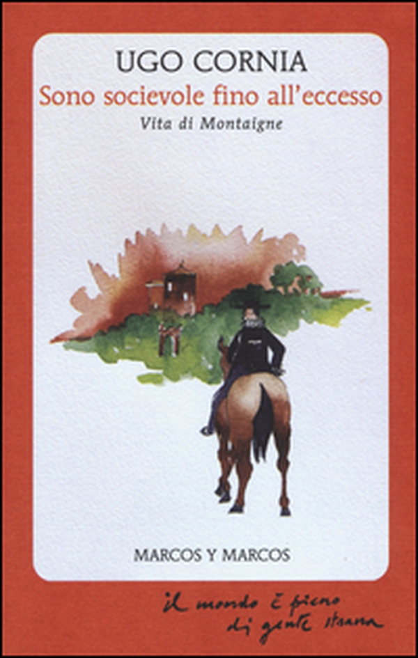 Sono socievole fino all'eccesso. Vita di Montaigne - Librerie.coop Sono socievole fino all'eccesso. Vita di Montaigne - Librerie.coop