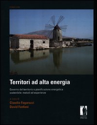 Territori ad alta energia. Governo del territorio e pianificazione energetica sostenibile: metodi ed esperienze - Librerie.coop