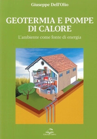 Geotermia e pompe di calore. L'ambiente come fonte di energia sostenibile - Librerie.coop
