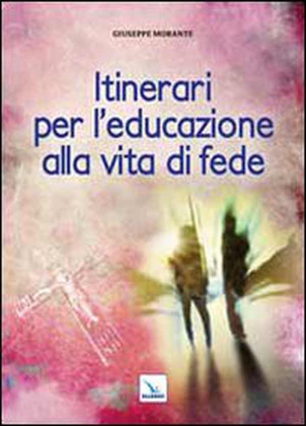 Itinerari per l'educazione alla vita di fede - Librerie.coop Itinerari per l'educazione alla vita di fede - Librerie.coop