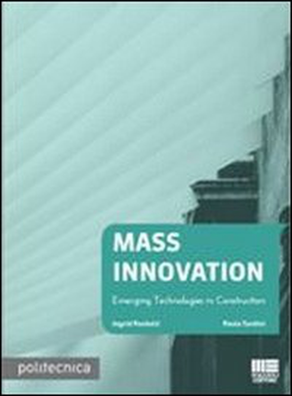 Mass innovation. Emerging technologies in construction - Librerie.coop Mass innovation. Emerging technologies in construction - Librerie.coop