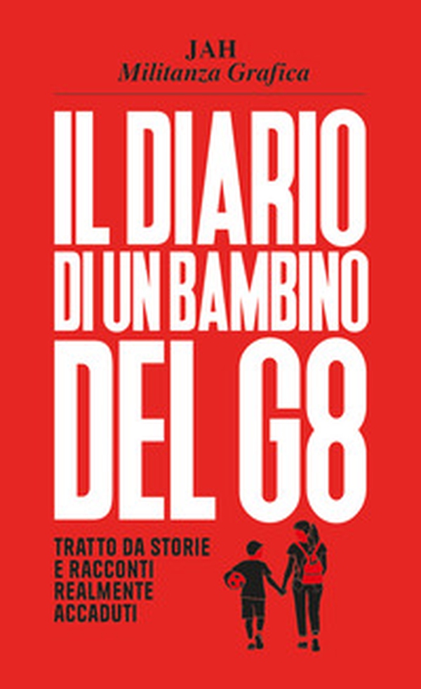 Il diario di un bambino del G8. Tratto da storie e racconti realmente accaduti - Librerie.coop