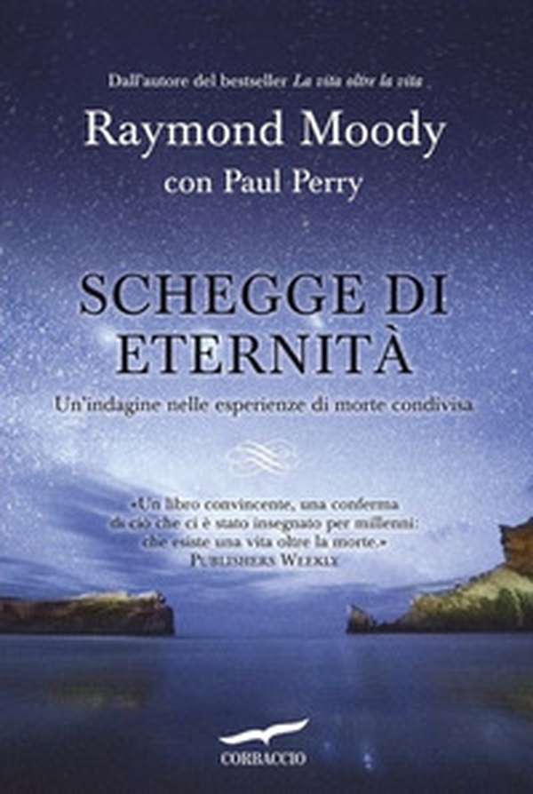 Schegge di eternità. Un'indagine nelle esperienze di morte condivisa - Librerie.coop Schegge di eternità. Un'indagine nelle esperienze di morte condivisa - Librerie.coop