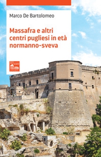 Massafra e altri centri pugliesi in età Normanno-Sveva - Librerie.coop