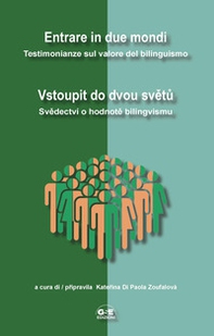 Entrare in due mondi. Testimonianze sul valore del bilinguismo-Vstoupit do dvou svetu. Svedectvi o hodnote bilingvismu - Librerie.coop Entrare in due mondi. Testimonianze sul valore del bilinguismo-Vstoupit do dvou svetu. Svedectvi o hodnote bilingvismu - Librerie.coop