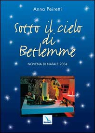 Sotto il cielo di Betlemme. Novena di Natale - Librerie.coop