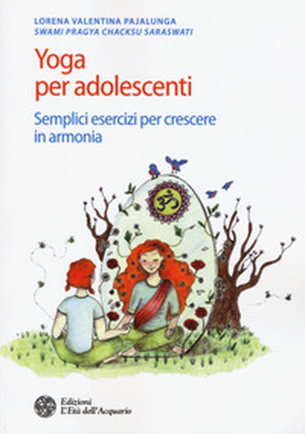 Yoga per adolescenti. Semplici esercizi per crescere in armonia - Librerie.coop Yoga per adolescenti. Semplici esercizi per crescere in armonia - Librerie.coop