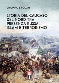 Storia del Caucaso del Nord tra presenza russa, islam e terrorismo - Librerie.coop