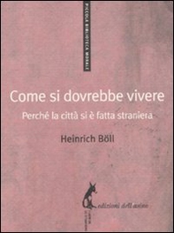 Come si dovrebbe vivere. Perché la città si è fatta straniera - Librerie.coop