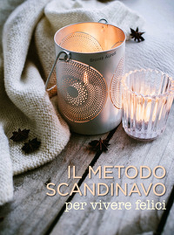 Il metodo scandinavo per vivere felici - Librerie.coop Il metodo scandinavo per vivere felici - Librerie.coop