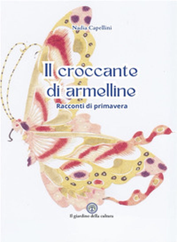 Il croccante di armelline. Racconti di primavera - Librerie.coop Il croccante di armelline. Racconti di primavera - Librerie.coop