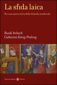 La sfida laica. Per una nuova storia della filosofia medievale - Librerie.coop