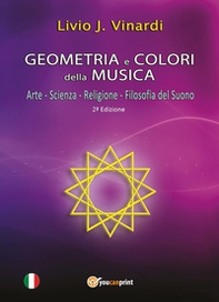 Geometria e colori della musica. Arte-Scienza-Religione-Filosofia del suono - Librerie.coop