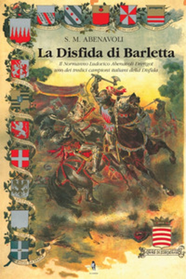 La disfida di Barletta. Il Normanno Ludovico Abenavoli Drengot uno dei tredici campioni italiani della disfida - Librerie.coop La disfida di Barletta. Il Normanno Ludovico Abenavoli Drengot uno dei tredici campioni italiani della disfida - Librerie.coop
