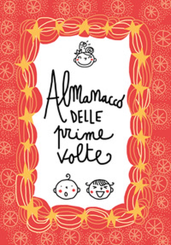 Almanacco delle prime volte. Album dei ricordi - Librerie.coop Almanacco delle prime volte. Album dei ricordi - Librerie.coop