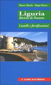 Liguria riviera di Ponente. Castelli e fortificazioni - Librerie.coop Liguria riviera di Ponente. Castelli e fortificazioni - Librerie.coop