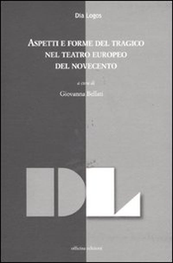Aspetti e forme del tragico nel teatro europeo del Novecento. Atti della giornata di studi (dicembre 2009) - Librerie.coop Aspetti e forme del tragico nel teatro europeo del Novecento. Atti della giornata di studi (dicembre 2009) - Librerie.coop