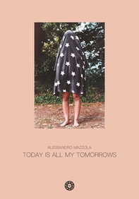 Today is all my tomorrows - Librerie.coop