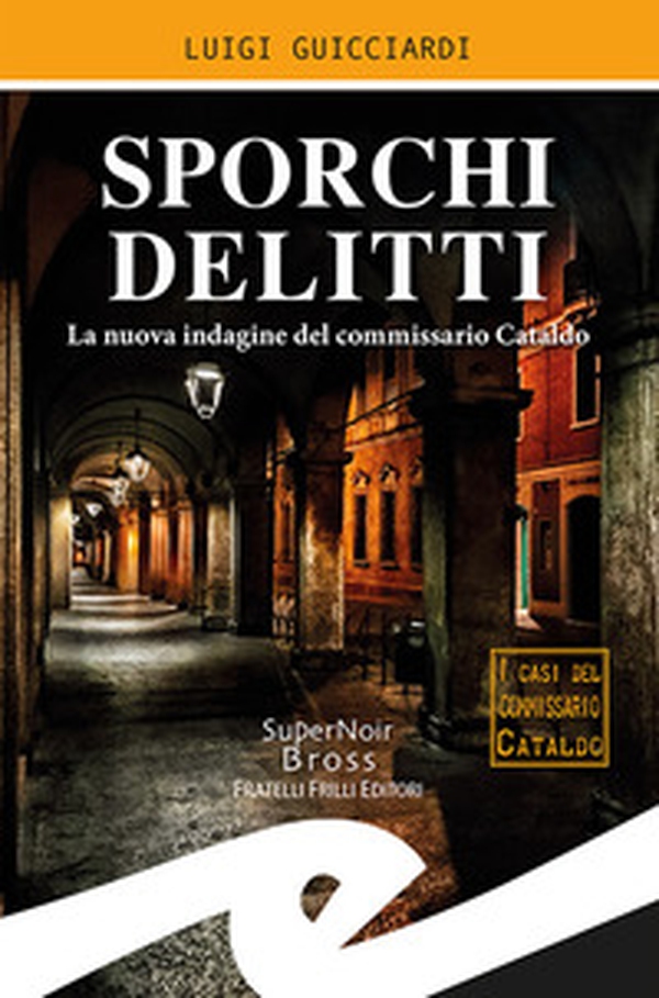 Sporchi delitti. La nuova indagine del commissario Cataldo - Librerie.coop Sporchi delitti. La nuova indagine del commissario Cataldo - Librerie.coop
