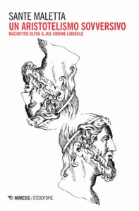 Un aristotelismo sovversivo. MacIntyre oltre il dis-ordine liberale - Librerie.coop Un aristotelismo sovversivo. MacIntyre oltre il dis-ordine liberale - Librerie.coop