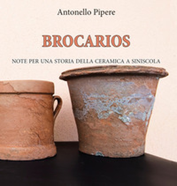 Brocarios. Note per una storia della ceramica a Siniscola - Librerie.coop Brocarios. Note per una storia della ceramica a Siniscola - Librerie.coop