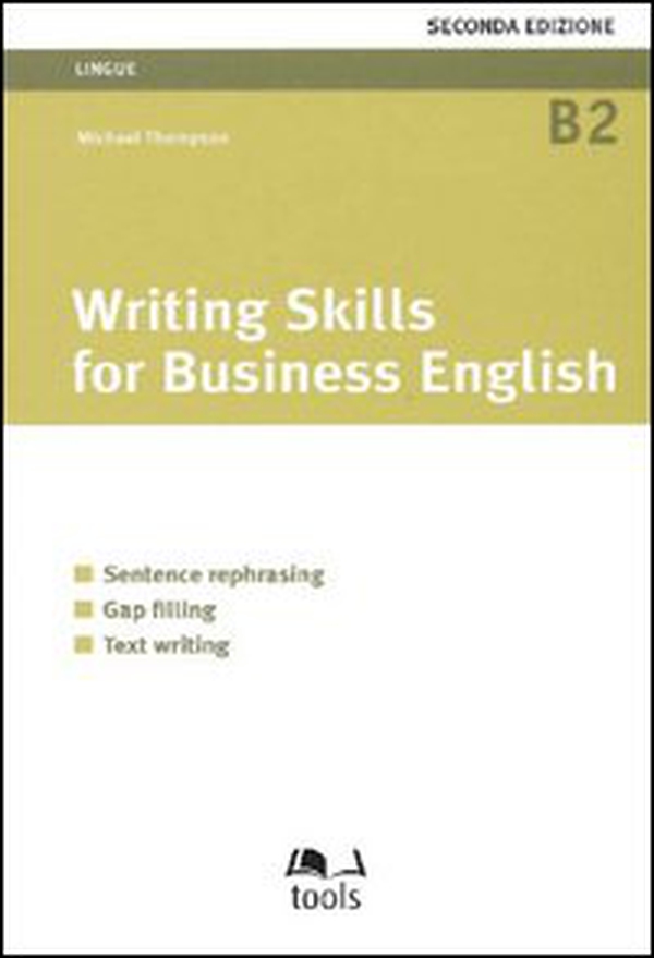 Writing skills for business english. Sentence rephrasing, gap filling, text writing - Librerie.coop