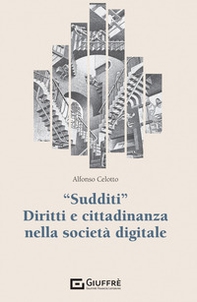 «Sudditi». Diritti e cittadinanza nella società digitale - Librerie.coop