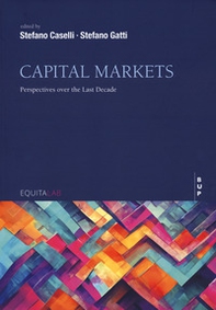 Capital markets. Perspettives over the last decade - Librerie.coop