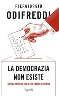 La democrazia non esiste. Critica matematica della ragione politica - Librerie.coop La democrazia non esiste. Critica matematica della ragione politica - Librerie.coop