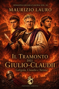 Il tramonto dei Giulio-Claudii. Caligola, Claudio e Nerone - Librerie.coop