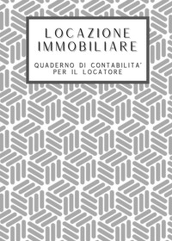 Locazione immobiliare. Quaderno di contabilità per il locatore - Librerie.coop Locazione immobiliare. Quaderno di contabilità per il locatore - Librerie.coop