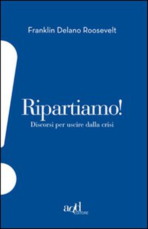 Ripartiamo! Discorsi per uscire dalla crisi - Librerie.coop Ripartiamo! Discorsi per uscire dalla crisi - Librerie.coop
