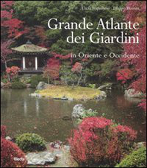 Grande atlante dei giardini in Oriente e Occidente - Librerie.coop Grande atlante dei giardini in Oriente e Occidente - Librerie.coop
