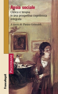 Ansia sociale. Clinica e terapia in una prospettiva cognitivista integrata - Librerie.coop