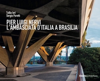 Pier Luigi Nervi. L'Ambasciata d'Italia a Brasilia - Librerie.coop