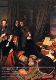George Sand, la musica e musicisti romantici. Atti della Giornata di studi (Latina, 21 settembre 2007) - Librerie.coop George Sand, la musica e musicisti romantici. Atti della Giornata di studi (Latina, 21 settembre 2007) - Librerie.coop