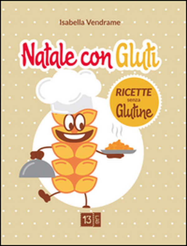 Natale con Gluti. Ricette senza glutine - Librerie.coop Natale con Gluti. Ricette senza glutine - Librerie.coop