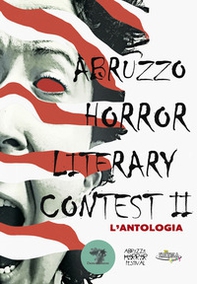 Abruzzo horror literary contest. L'antologia - Vol. 2 - Librerie.coop
