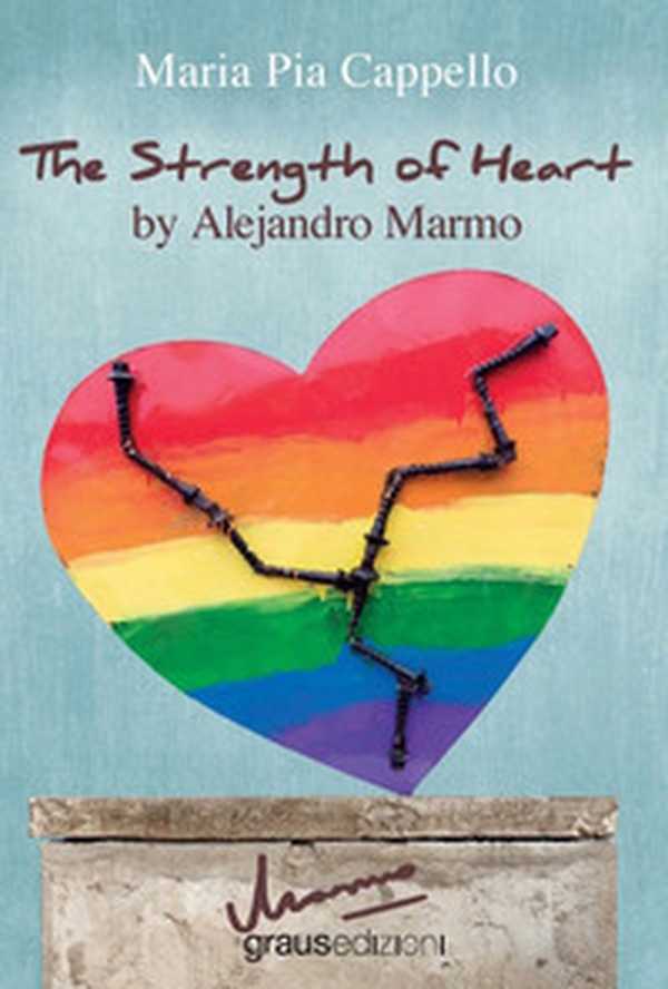 The strenght of heart by Alejandro Marmo - Librerie.coop The strenght of heart by Alejandro Marmo - Librerie.coop