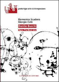 Danilo Bucchi. Signs. The black line. Ediz. italiana e inglese - Librerie.coop