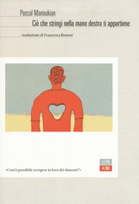 Ciò che stringi nella mano destra ti appartiene - Librerie.coop