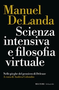Scienza intensiva e filosofia virtuale. Nelle pieghe del pensiero di Deleuze - Librerie.coop Scienza intensiva e filosofia virtuale. Nelle pieghe del pensiero di Deleuze - Librerie.coop