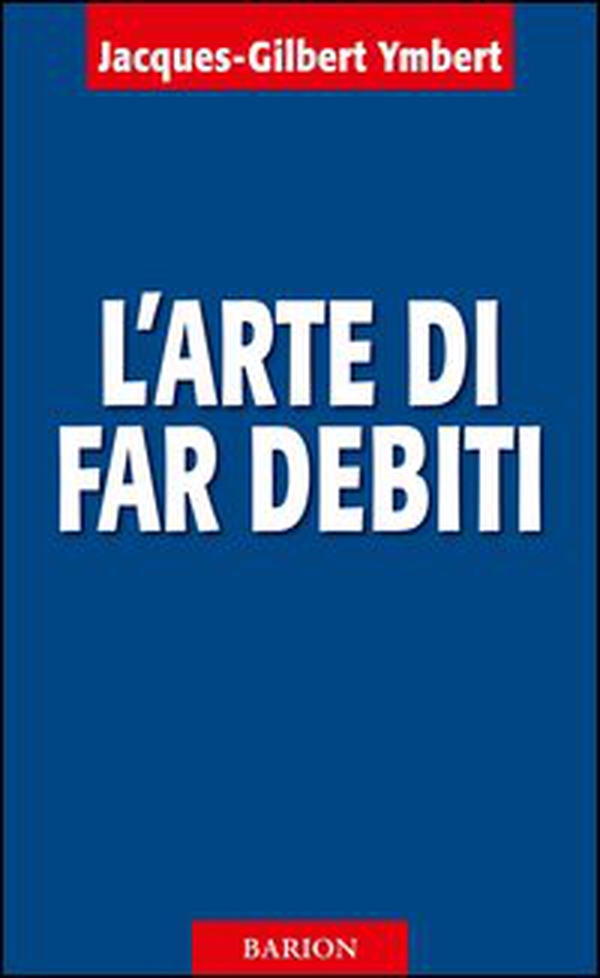 L'arte di far debiti - Librerie.coop L'arte di far debiti - Librerie.coop
