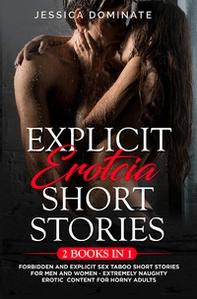 Explicit erotcia short stories. Forbidden and explicit sex taboo short stories for men and women. Extremely naughty erotic content for horny adults - Librerie.coop