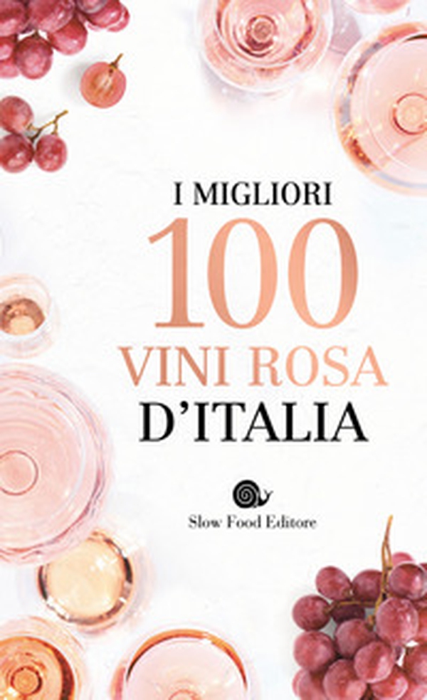 I migliori 100 vini rosa d'Italia - Librerie.coop I migliori 100 vini rosa d'Italia - Librerie.coop